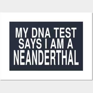 My DNA Test Says I Am A Neanderthal: Funny Joke Design Posters and Art